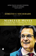 Direito e Sociedade Volume 3: Marcelo Neves como intrprete do constitucionalismo brasileiro