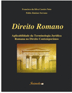 Direito romano: Aplicabilidade da terminologia jur?dica romana no direito contempor?neo