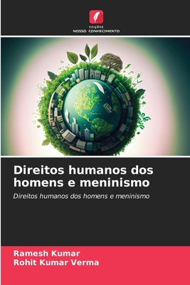 Direitos humanos dos homens e meninismo - Kumar, Ramesh, and Verma, Rohit Kumar