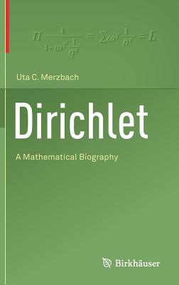 Dirichlet: A Mathematical Biography - Merzbach, Uta C