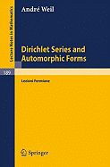 Dirichlet Series and Automorphic Forms: Lezioni Fermiane - Weil, A