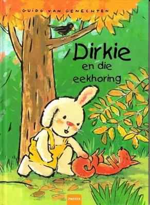 Dirkie en die eekhoring: Dirkie-reeks - van Genechten, Guido, and Kleyn, Shane (Translated by)