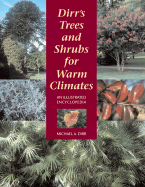 Dirr's Trees and Shrubs for Warm Climates: An Illustrated Encyclopedia