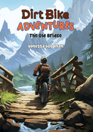 Dirt Bike Adventures - The Old Bridge