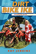 Dirt Bike Ike: Pursuing the Dream