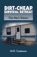 Dirt-Cheap Survival Retreat: One Man's Solution