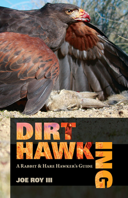 Dirt Hawking: A Rabbit & Hare Hawker's Guide - Roy III, Joe