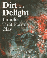 Dirt on Delight: Impulses That Form Clay