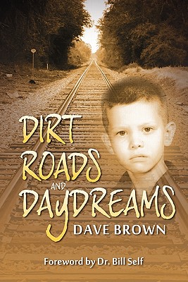 Dirt Roads and Daydreams - Brown, Dave, and Self, Bill, Dr. (Foreword by)