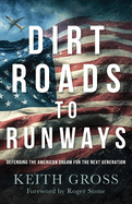 Dirt Roads to Runways: Defending the American Dream for the Next Generation