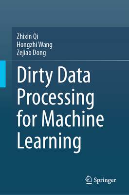 Dirty Data Processing for Machine Learning - Qi, Zhixin, and Wang, Hongzhi, and Dong, Zejiao