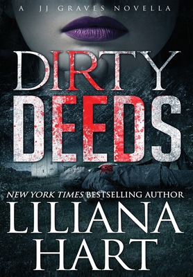 Dirty Deeds: A J.J. Graves Mystery - Hart, Liliana