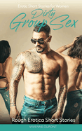 Dirty Group Sex: Erotic Short Stories for Women: Rough Erotica Short Stories