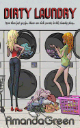 Dirty Laundry: More Than Just Gossip, There Are Dark Secrets in This Laundry Shop. a Funny, Sad, Poignant, Quirky Dark Comedy