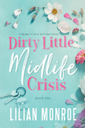 Dirty Little Midlife Crisis: A later-in-life romance