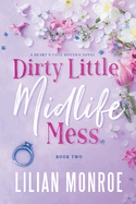 Dirty Little Midlife Mess: A later-in-life romance