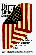 Dirty Little Secrets:: The Persistence of Corruption in American Politics - Sabato, Larry, and Simpson, Glenn R
