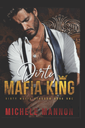 Dirty Mafia King (A Dark Mafia Romance)