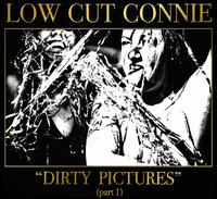 Dirty Pictures, Pt. 1 - Low Cut Connie