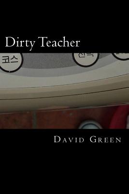 Dirty Teacher - Green, David E