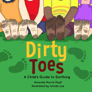 Dirty Toes: A Child's Guide to Earthing.