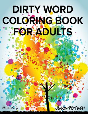 Dirty Word Coloring Book For Adults - Vol. 3 - Potash, Jason