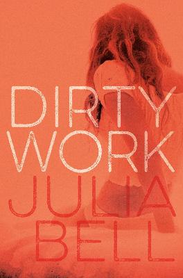 Dirty Work - Bell, Julia