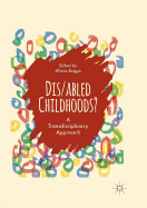 Dis/Abled Childhoods?: A Transdisciplinary Approach