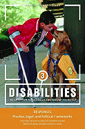 Disabilities: Insights from Across Fields and Around the World, Volume 3: Responses: Practice, Legal, and Political Frameworks - Banks, Martha E, PhD (Editor), and Gover, Mariah S (Editor), and Kendall, Elizabeth (Editor)