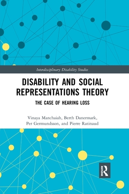 Disability and Social Representations Theory: The Case of Hearing Loss - Manchaiah, Vinaya, and Danermark, Berth, and Germundsson, Per