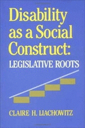 Disability as a Social Construct: Legislative Roots