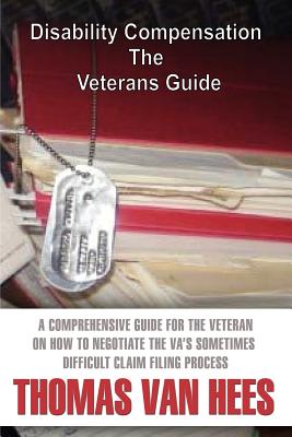 Disability Compensation, the Veteran's Guide - Van Hees, Thomas