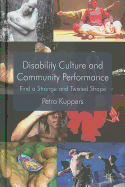 Disability Culture and Community Performance: Find a Strange and Twisted Shape