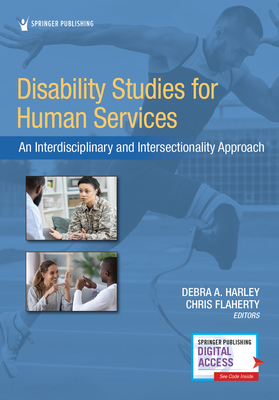 Disability Studies for Human Services: An Interdisciplinary and Intersectionality Approach - Harley, Debra, PhD, Lpc (Editor), and Flaherty, Chris, PhD, MSW (Editor)