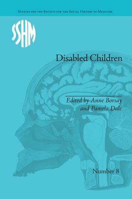 Disabled Children: Contested Caring, 1850-1979: Contested Caring, 1850-1979 - Borsay, Anne