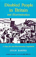 Disabled People in Britain and Discrimination: A Case for Anti-Discrimination Legislation - Barnes, Colin