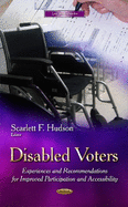 Disabled Voters: Experiences & Recommendations for Improved Participation & Accessibility