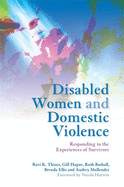 Disabled Women and Domestic Violence: Responding to the Experiences of Survivors