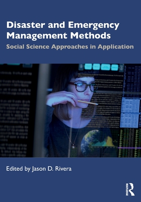 Disaster and Emergency Management Methods: Social Science Approaches in Application - Rivera, Jason D (Editor)