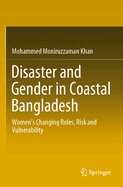 Disaster and Gender in Coastal Bangladesh: Women's Changing Roles, Risk and Vulnerability