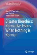 Disaster Bioethics: Normative Issues When Nothing Is Normal