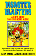 Disaster blasters : a kid's guide to being home alone