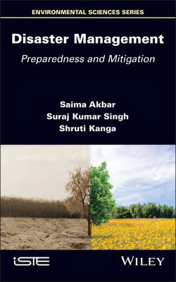 Disaster Management: Preparedness and Mitigation - Akbar, Saima, and Singh, Suraj Kumar, and Kanga, Shruti