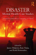 Disaster Mental Health Case Studies: Lessons Learned from Counseling in Chaos