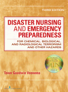 Disaster Nursing and Emergency Preparedness for Chemical, Biological, and Radiological Terrorism and Other Hazards: 3rd Edition