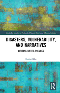 Disasters, Vulnerability, and Narratives: Writing Haiti's Futures
