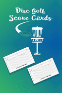 Disc Golf ScoreCards: Be the perfect disc golf score keeper using this awesome book of scoring sheets to track your disc golf games. 216 total sheets. Keep history of your scores and your friends scores. Raise the competitive spirit. Bang the Chains.