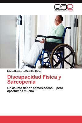 Discapacidad Fisica y Sarcopenia - Mu Et N Cano, Edwin Humberto, and Muneton Cano, Edwin Humberto