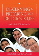 Discerning and Preparing for Religious Life: A Guide for Women