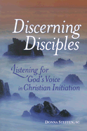 Discerning Disciples: Listening for God's Voice in Christian Initiation - Steffen, Donna